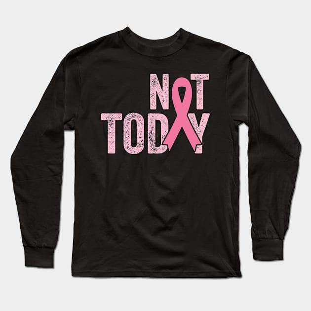 Not today cancer Long Sleeve T-Shirt by AdelDa